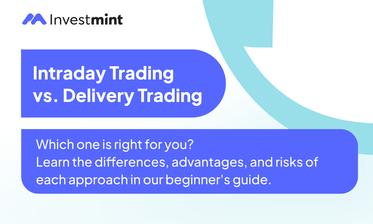 Intraday Trading vs. Delivery Trading - Understanding the Difference